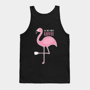 OK But First Coffe, Love Flamingos Tank Top